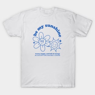 Sunshine + Sunflower + Warm and Happy Tshirt and Merchandise (Blue) T-Shirt